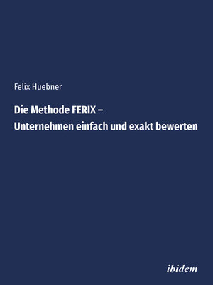 cover image of Die Methode FERIX – Unternehmen einfach und exakt bewerten